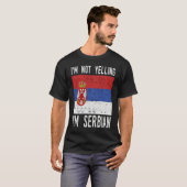 Funny Quote I m Not Yelling I m Serbian Flag T-shirt (Voorkant volledig)