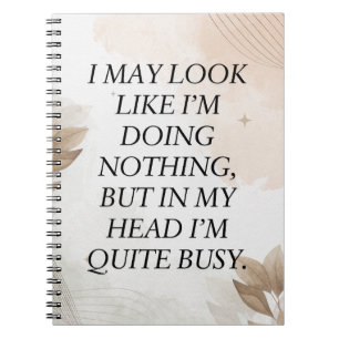 Funny Quote, I May Look Like I’m Doing Nothing Notitieboek