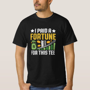 Funny Quote • I Paid a Fortune for This Tee T-shirt