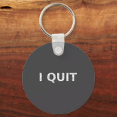 Funny Quote I Quit For Men And Women  Sleutelhanger (Voorkant)