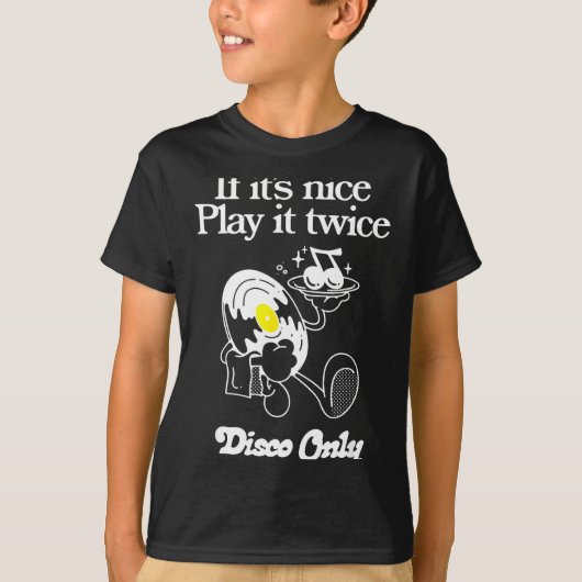 Funny Quote If It's Nice Play It Twice...disco Onl T-shirt (Voorkant)
