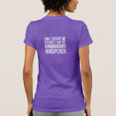 Funny Quote: Ik ben de Hummingbird Whisperer T-shirt (Achterkant)