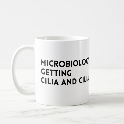 Funny Quote Microbiology die Cilia en Cilia krijgt Koffiemok (Links)