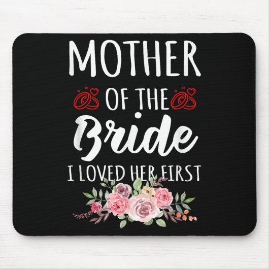 Funny Quote Mother Of The Bride I Loved Her First  Muismat (Voorkant)