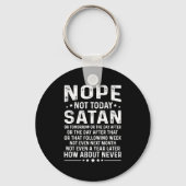 Funny Quote Nope Not Today Satan Never Graphic Lon Sleutelhanger (Voorkant)