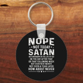 Funny Quote Nope Not Today Satan Never Graphic Lon Sleutelhanger (Voorkant)