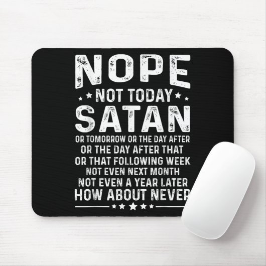 Funny Quote Nope Not Today Satan Never Graphic  Muismat (Met muis)