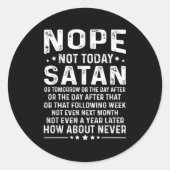 Funny Quote Nope Not Today Satan Never Graphic  Ronde Sticker (Voorkant)