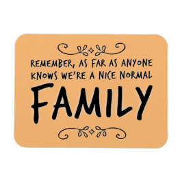 Funny quote Normal Family Motto Magnet Magneet
