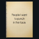 Funny Quote Note Keeping Notitieboek<br><div class="desc">Mensen die ik in het gezicht wil slaan. (Hopelijk niet echt, maar het is toch grappig.) Zwart type op een getextureerde achtergrond.</div>