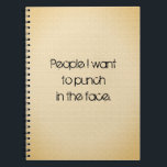 Funny Quote Note Keeping Notitieboek<br><div class="desc">Mensen die ik in het gezicht wil slaan. (Hopelijk niet echt, maar het is toch grappig.) Zwart type op een getextureerde achtergrond.</div>