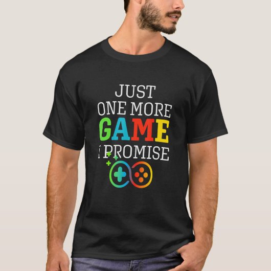 Funny Quote One More Game I-Promise Gaming Lovers T-shirt (Voorkant)