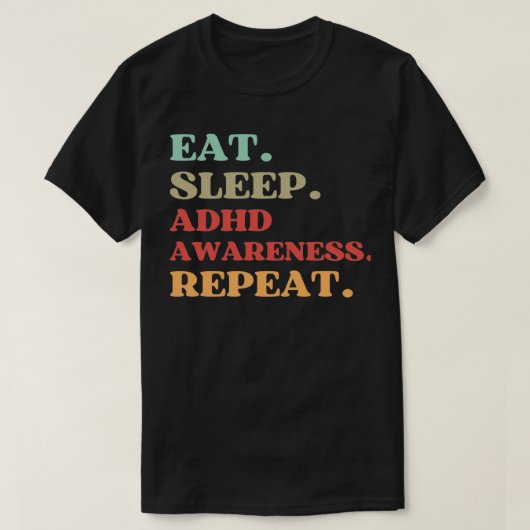 FUNNY QUOTE OVER ADHD AWARENESS EAT SLEEP ADHD AW T-SHIRT (Design voorkant)