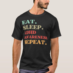 FUNNY QUOTE OVER ADHD AWARENESS EAT SLEEP ADHD AW T-SHIRT