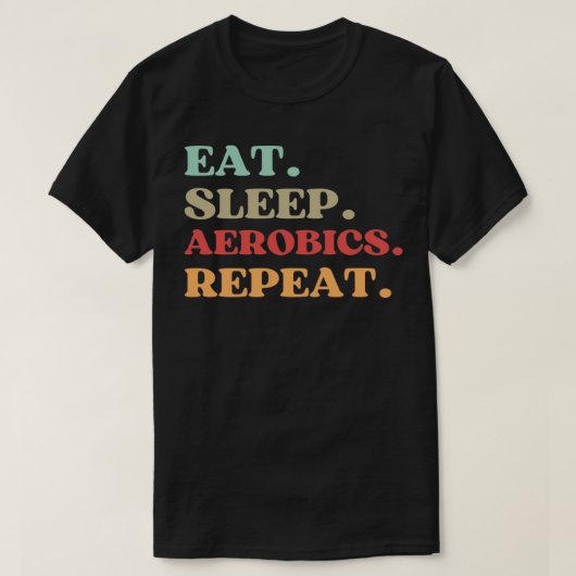 FUNNY QUOTE OVER AEROBICS EAT SLEEP AEROBICS REPE T-SHIRT (Design voorkant)