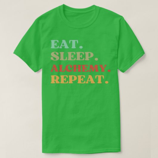 FUNNY QUOTE OVER ALCHEMY EAT SLEEP ALCHEMY REPEAT T-SHIRT (Design voorkant)