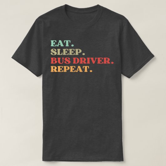 FUNNY QUOTE OVER BUS DRIVER EAT SLEEP BUS DRIVER T-SHIRT (Design voorkant)