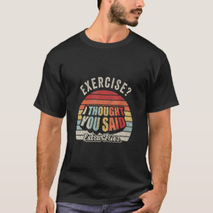 Funny Quote Retro-oefening die ik dacht dat je zei T-shirt