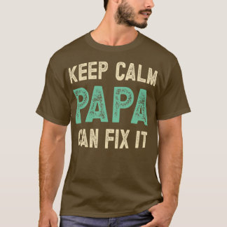 Funny Quote rustig houden, papa kan het oplossen T-shirt