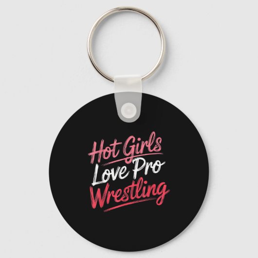 Funny Quote Saying Hot Girls Love Pro Wrestling Fu Sleutelhanger (Voorkant)