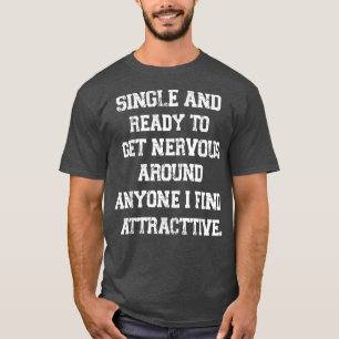 Funny Quote single en klaar om zenuwachtig te word T-shirt