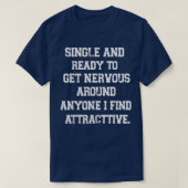 Funny Quote single en klaar om zenuwachtig te word T-shirt (Design voorkant)
