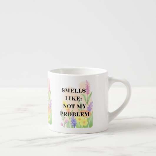 Funny Quote “Smells Like Not My Problem” Gift Espresso Kop (Rechts)