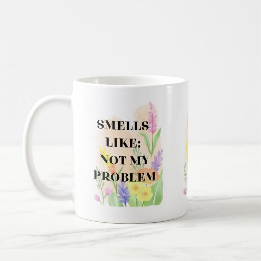 Funny Quote “Smells Like Not My Problem” Gift Koffiemok (Links)