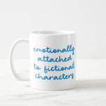 Funny Quote voor Book Lovers Blue Script Koffiemok<br><div class="desc">Emotioneel bevestigd aan Fictional Characters!</div>