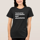 Funny Quote voor Smoothie en Showtunes Lovers Tri-Blend Shirt (Voorkant)
