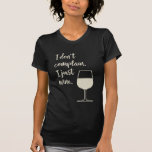 Funny Quote voor Wine Lover Moms T-shirt<br><div class="desc">Funny Quote voor wijnovers</div>