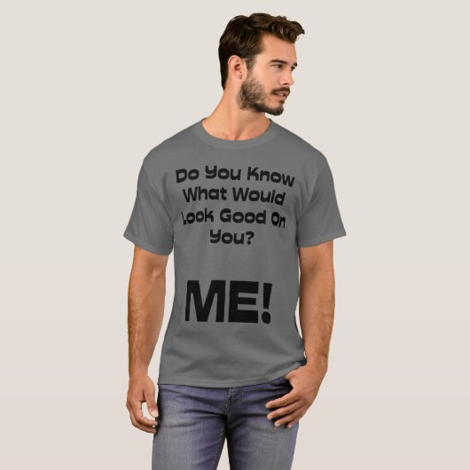 Funny Quote weet je wat goed zou zijn T-shirt (Voorkant volledig)