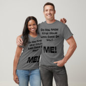 Funny Quote weet je wat goed zou zijn T-shirt (Unisex)