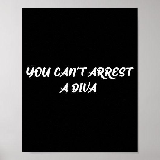 Funny Quote You Can’t Arrest A Diva Sy Attitude  Poster (Voorkant)