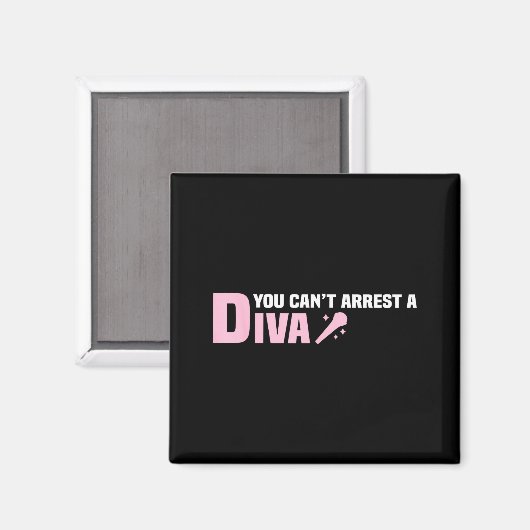 Funny Quote You Can't Arrest A Diva  Magneet (Voorkant / Achterkant)