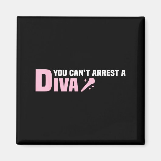 Funny Quote You Can't Arrest A Diva  Magneet (Voorkant)