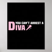 Funny Quote You Can't Arrest A Diva  Poster (Voorkant)