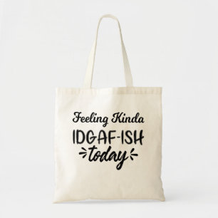 Funny Quote, zich vandaag een beetje vreemd voelen Tote Bag