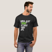 Funny Quotes Imma heeft mijn manier van leven opge T-shirt (Voorkant volledig)
