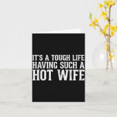 Funny Quotes It’s A Tough Life Having Such A Hot W Kaart (Gele Bloem)