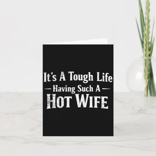 Funny Quotes It’s A Tough Life Having Such A Hot W Kaart (Voorkant)