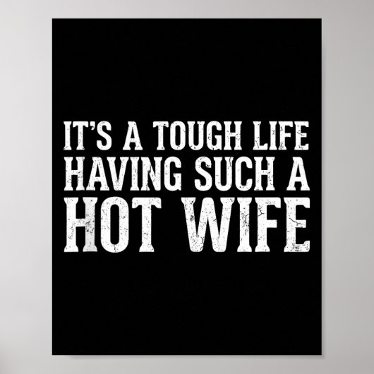 Funny Quotes It’s A Tough Life Having Such A Hot W Poster (Voorkant)