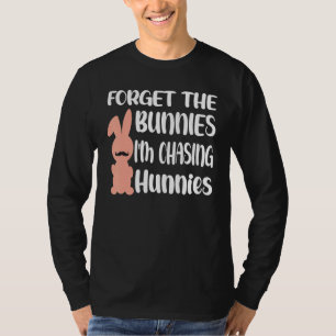 Funny Rabbit Day Vergeet de Bunnies die ik achterv T-shirt