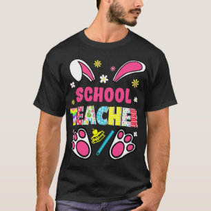 Funny Rabbit School Teacher Easter Day Eggs Bunny T-shirt