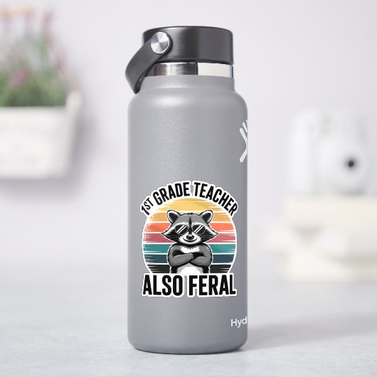 Funny Raccoon First Grade Teacher Also Feral Sticker (HydroFlask)