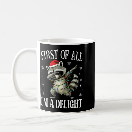 Funny Raccoon First Of All I'm A Delight Merry Chr Koffiemok (Links)
