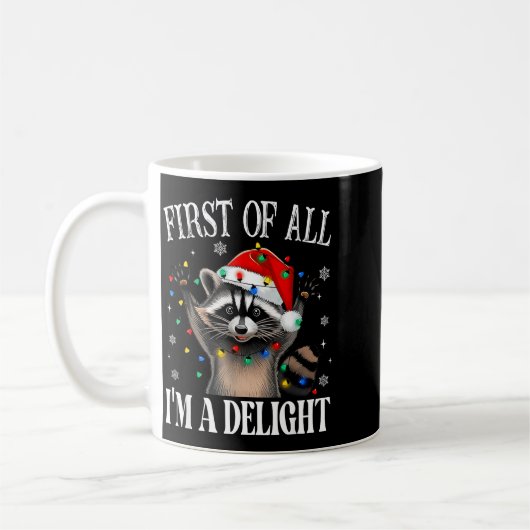 Funny Raccoon First Of All I'm A Delight Merry Chr Koffiemok (Links)