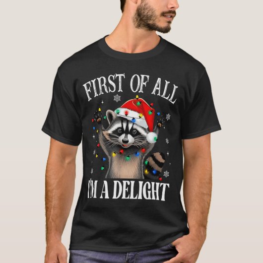 Funny Raccoon First Of All I'm A Delight Merry Chr T-shirt (Voorkant)
