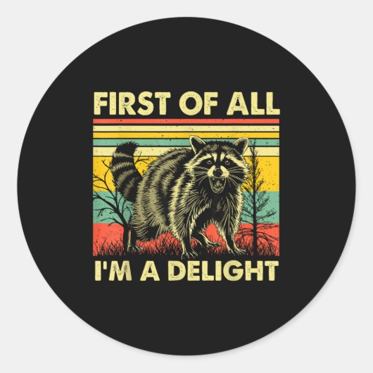 Funny Raccoon First Of All Im A Delight Racoon For Ronde Sticker (Voorkant)