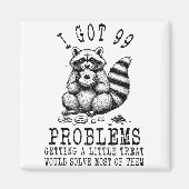 Funny Raccoon, I Got 99 Problems Sarcastic Quotes  Magneet (Voorkant)